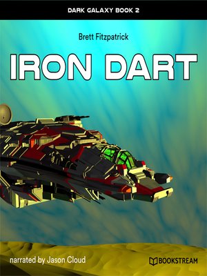 cover image of Iron Dart--Dark Galaxy, Book 2